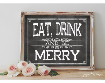 Instant 'Eat, Drink and be MERRY' Printable 8x10, 11X14 Event Sign Wedding Party Printable Chalkboard Holiday Party