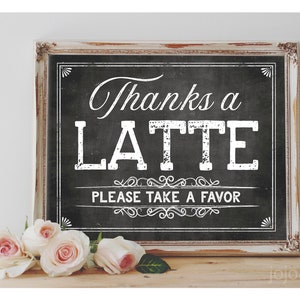Instant &#39;THANKS A LATTE Please take a favor&#39; Printable Event Sign Wedding Baby Shower Party Printable Chalkboard Coffee Favor Size Options