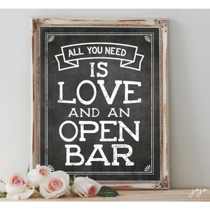 INSTANT &#39;All you need is LOVE and an Open Bar&#39; Printable Sign Chalkboard Wedding Open Bar Printable Party Size Options