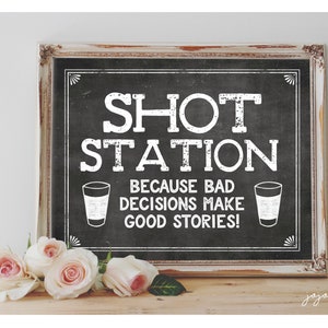 Instant 'SHOT STATION because bad decisions make good stories!' Printable 8x10, 11x14 Sign Wedding Bar Party Printable Chalkboard