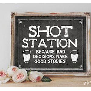 Instant &#39;SHOT STATION, want slechte beslissingen maken goede verhalen!&#39; Afdrukbaar bord 8 x 10, 11 x 14 bord bruiloft bar partij afdrukbaar schoolbord