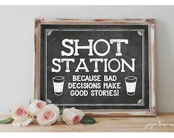 Instant 'SHOT STATION because bad decisions make good stories!' Printable 8x10, 11x14 Sign Wedding Bar Party Printable Chalkboard