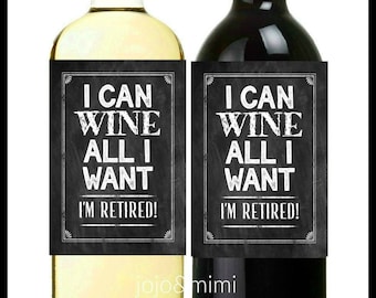 INSTANT 'I Can WINE All I Want I'm Retired!' Printable Retirement Wine Label Chalkboard Digital File Retiree Wine Gift Bottle Label or Tag