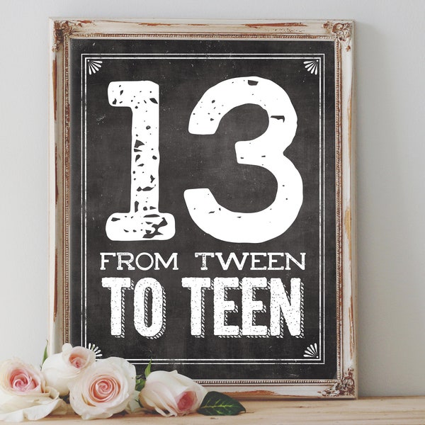 Instant '13 From Tween TO TEEN' Printable 13th Birthday Party Sign Party Printable Chalkboard Size Options Digital File