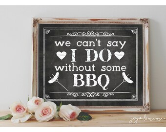 Instant 'We can't say I DO without some BBQ' Printable 8x10, 11x14 Sign Chalkboard Printable Party Wedding Event Party Sign BBQ