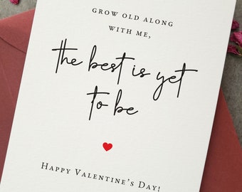 Valentines Day Card, Happy Valentine's Day Card for Husband, Wife, Grow old With me Fiance Card, The best is yet to Come Valentines Day Card