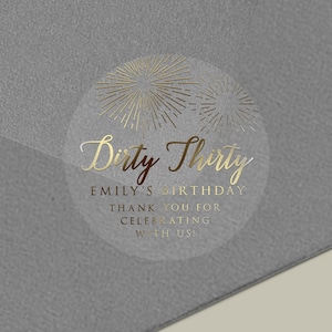 Dirty Thirty Stickers, 30th Birthday Favor Labels, Clear Foiled Birthday Stickers, Gold Birthday Gift Stickers, Silver, Rose Gold