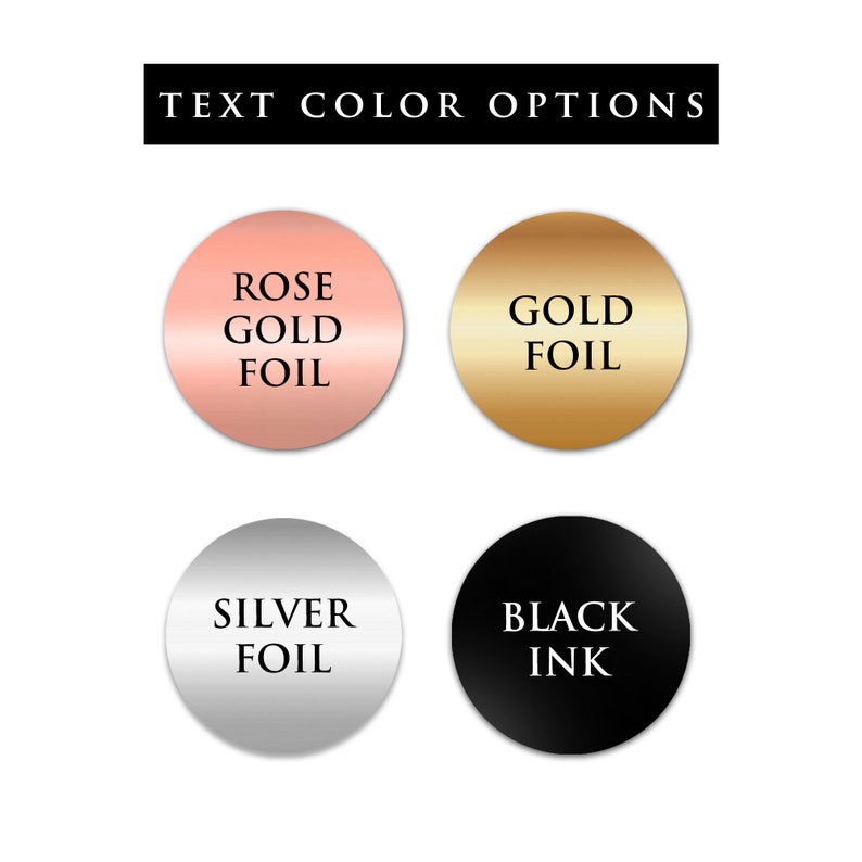 May include: Four circular options for text colour on a product. The options are rose gold foil, gold foil, silver foil, and black ink.