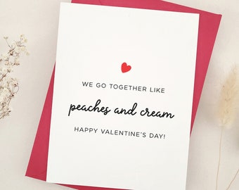 We go Together like Peaches and Cream funny Valentines Day Card for Him or Her, Boyfriend Valentines Gifts, Girlfriend Valentines Card