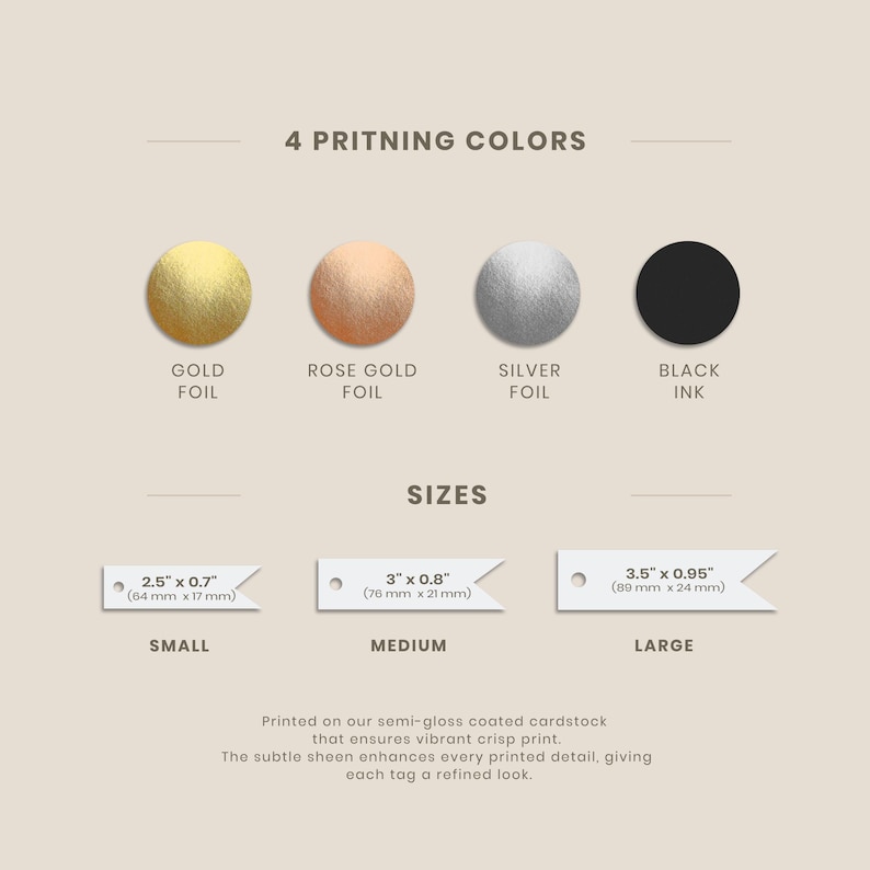 four different types of printed materials: gold foil, rose gold foil, silver foil, and black ink. Each type of material is printed on a semi-gloss coated cardboard, which enhances the vibrant crisp print. The subtle sheen of the printed details gives each tag a refined look.
