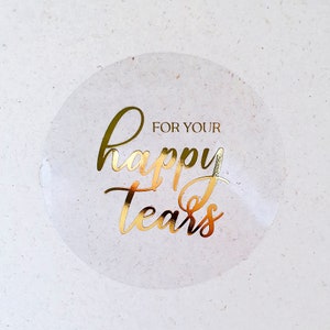 Adesivi Happy Tears per bomboniere in carta velina, oro Adesivi Happy Tears di dimensioni personalizzate, adesivi matrimonio bianchi o trasparenti, rosa