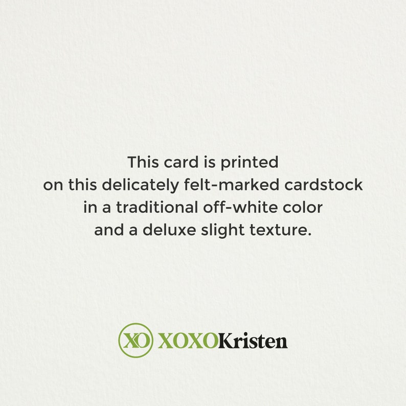 May include: This card is printed on delicately felt-marked cardstock in a traditional off-white color and a deluxe slight texture. XO XOXOKristen
