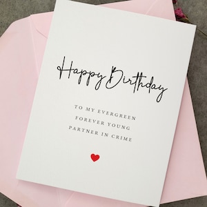 Happy Birthday Card to my Evergreen forever young Partner in Crime, Boyfriend, Girlfriend, Cute Best Friend Bday Cards, Card for Him or Her