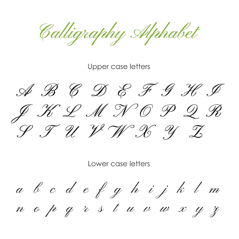 May include: Calligraphy Alphabet, showing both upper and lowercase letters in a cursive font. The letters are written in black ink on a white background.