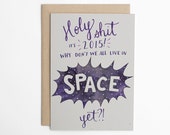 New Year's Card - Holy S&#T It's 2015! Why Don't We Live In Space Yet?!? - Holiday Card - 2015 Card - Happy New Year's/C-206