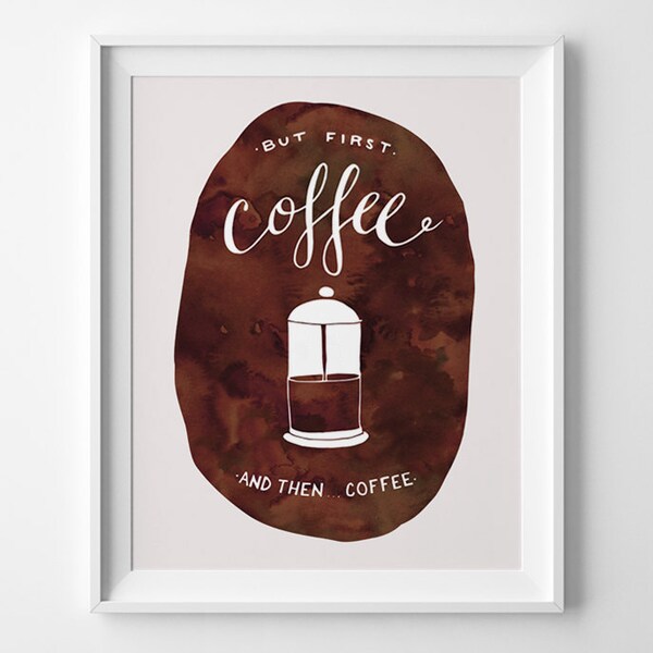 Hand Lettered Print - But First Coffee...and then Coffee - Kitchen Print - Coffee Print - Coffee Lover Gift - Dorm Decor - Kitchen Art/P-148