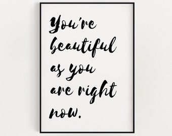 You're Beautiful As You Are Right Now-Body Positive, Self-Love Art, Bedroom/Bathroom Wall Art, Positive Affirmation, Digital Download