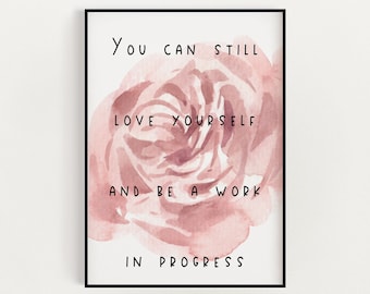 You Can Still Love Yourself and Be a Work in Progress Quote Wall Art, Self-Love, Motivational, Affirmation, Small or Large, Digital Download
