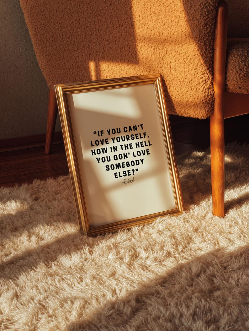 If You Can't Love Yourself, How In The Hell You Gon' Love Somebody Else- Quote RuPaul Digital Art-Confidence, Motivational, Bedroom Art image 15
