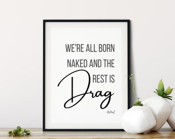 RuPaul’s Drag Race Quote Wall Poster Art, Drag Queen Wall Art, We’re All Born Naked The Rest is Drag, Instant Download, TV show art
