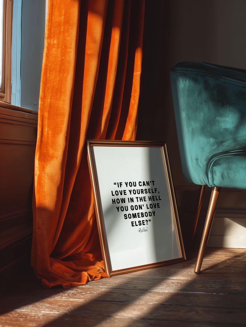 If You Can't Love Yourself, How In The Hell You Gon' Love Somebody Else- Quote RuPaul Digital Art-Confidence, Motivational, Bedroom Art image 12