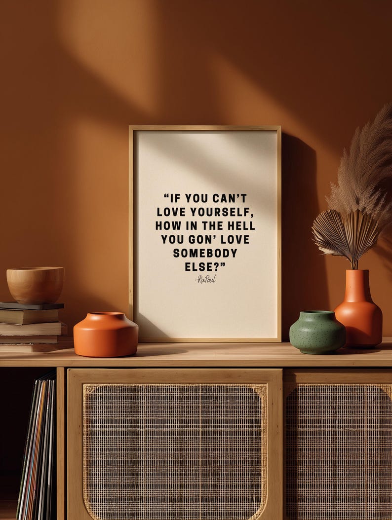 If You Can't Love Yourself, How In The Hell You Gon' Love Somebody Else- Quote RuPaul Digital Art-Confidence, Motivational, Bedroom Art image 13