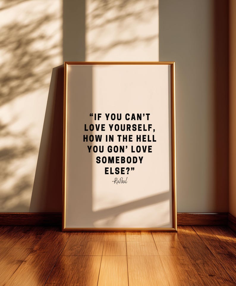 If You Can't Love Yourself, How In The Hell You Gon' Love Somebody Else- Quote RuPaul Digital Art-Confidence, Motivational, Bedroom Art image 2