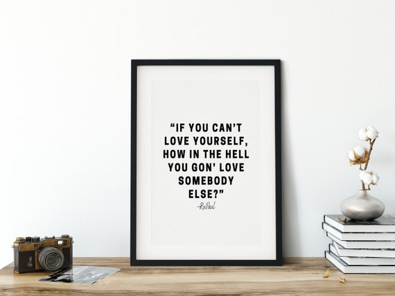 If You Can't Love Yourself, How In The Hell You Gon' Love Somebody Else- Quote RuPaul Digital Art-Confidence, Motivational, Bedroom Art
