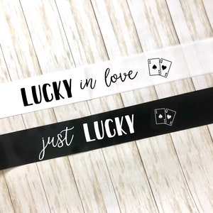 Las Vegas Bachelorette Party Sashes / Bride to Be / Bridesmaids / Lucky in Love / Just Lucky / Cards / Theme / Gift / Favor / Decor / Hen