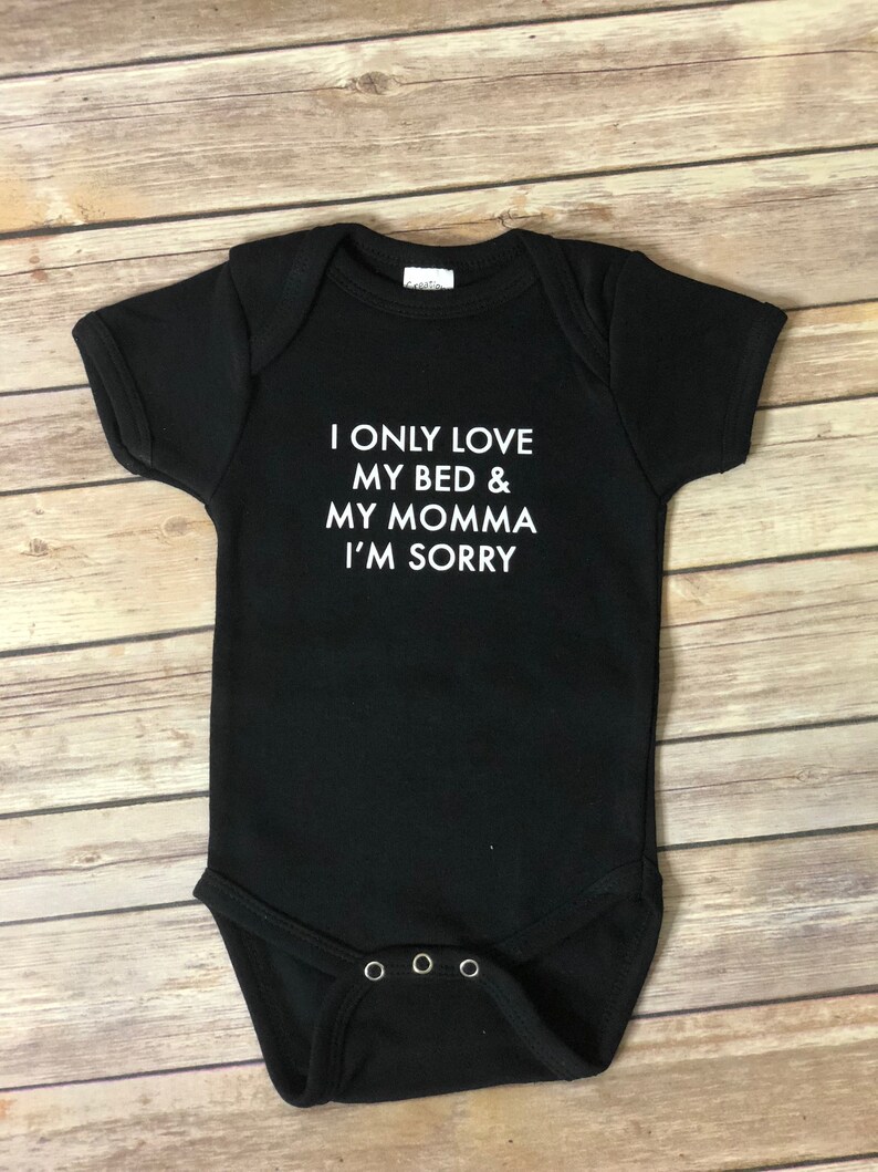 I Only Love My Bed /& My Momma I/'m Sorry Infant Bodysuit Drake Gods Plan Baby Shower Gift