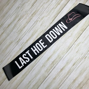 Bachelorette Party Sash / Last Hoe Down / Bride's Last Ride/ Texas and Nashville Theme / Rodeo / Gift / Bride to be / Bridesmaids / Cowgirl