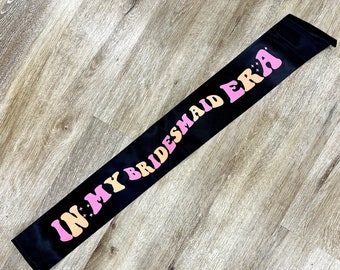 In my bridesmaid era party sash / bridesmaids /gift/ bride to be / bachelorette party / swifties / bridesmaids proposal