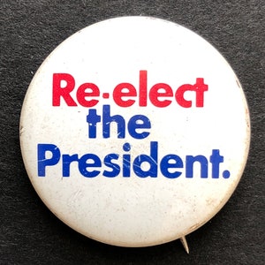 1972 Pinback Button, Republican Richard Nixon Presidential Campaign, Re-elect the President