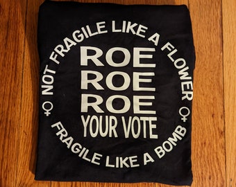 Roe Roe Roe Your Vote Fragile Like A Bomb