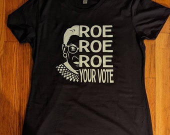 Roe Roe Roe Your Vote RBG