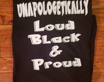 Unapologetically Loud Black and Proud Black History