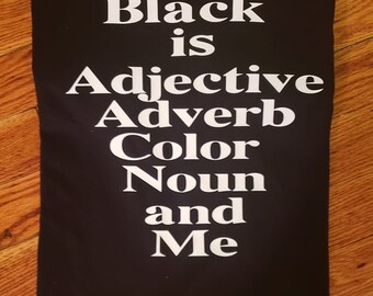 Black is Adjective Adverb Color Noun and Me Black History Tee