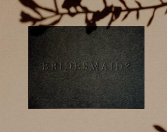BRIDESMAID? Proposal Card | Letterpressed | in Black | Minimal | Simple | Classy | Modern