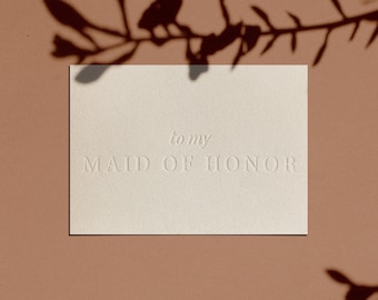 to my MAID OF HONOR Card | Letterpressed | Minimal | Simple | Classy | Modern