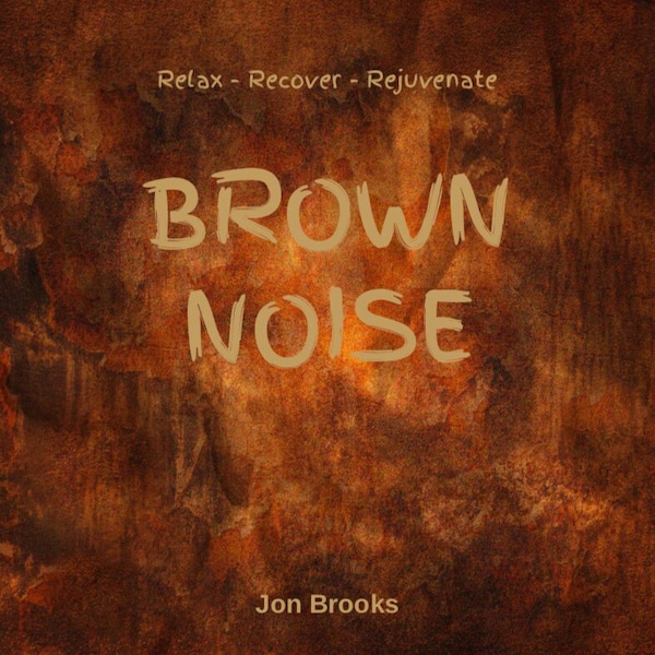 BROWN NOISE CD Audio for Relaxation, Sleep, Focus, Background Noise, Tinnitus and Sound Masking | Brownian Noise