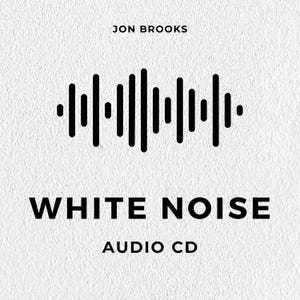 以下が含まれることがあります： Jon Brooksによる「White Noise」オーディオCDのカバー。黒い音波グラフィックが特徴です。「WHITE NOISE」のタイトルは太字の黒文字で、下に「AUDIO CD」と書かれています。