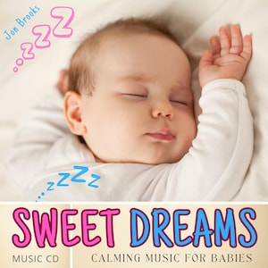 May include: A baby sleeping soundly in a white cot with the text "SWEET DREAMS" in pink and blue letters. The text "CALMING MUSIC FOR BABIES" is below the main text. The text "MUSIC CD" is in the bottom left corner.