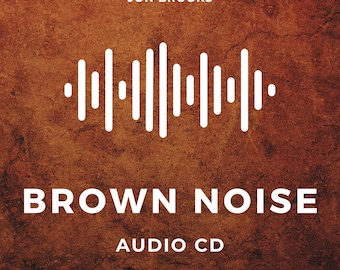 Brown Noise CD: Audio for Sleep, Relaxation, Focus (72 Minutes)