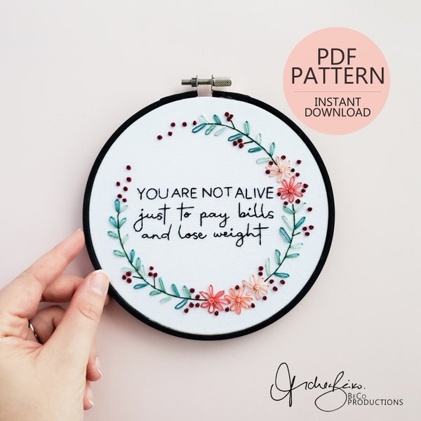 You Are Not Alive Just To Pay Bills And Lose Weight Caroline Dooner Quote Embroidery Pattern & Guide - PDF Digital Download - Affirmation