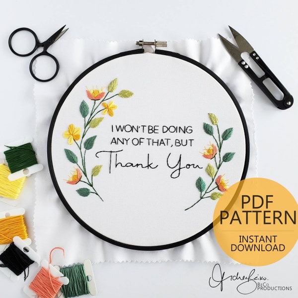 I Won't Be Doing Any Of That, But THANK YOU - Embroidery Pattern & Guide -PDF Digital Download (BeCoProductions)