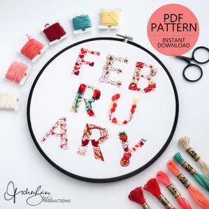 May include: Embroidery pattern for February, featuring the word "February" spelled out in colorful embroidery floss. The letters are filled with various designs, including hearts, flowers, and bees. The pattern is available as an instant PDF download.
