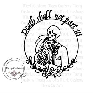 Death Shall Not Part Us Skelett Hochzeit Skelett Braut und Bräutigam SVG PNG DXF pdf jpeg digitale Datei
