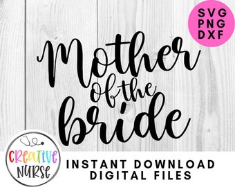 Instant Download Cut File / Mother of the Bride SVG /  svg pdf png cutting files for silhouette or cricut