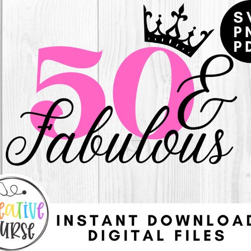 Instant Download Cut File / 50 and Fabulous / 50th Birthday - Etsy