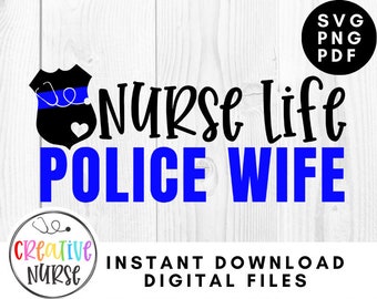 Instant Download Cut File SVG / Nurse Life and Police Wife /  svg pdf png cutting files for silhouette or cricut